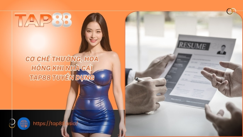 TAP88 tuyển dụng - Điều khoản điều kiện tham gia TAP88 tuyển dụng - Điều khoản điều kiện tham gia