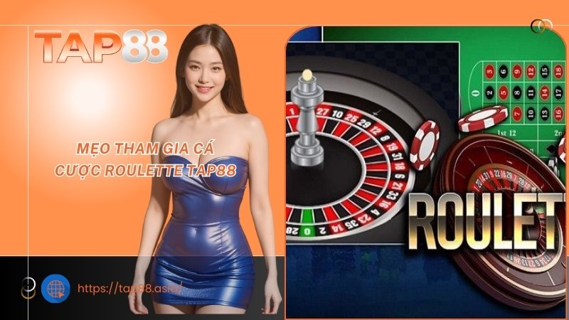 Mẹo tham gia cá cược Roulette TAP88 Mẹo tham gia cá cược Roulette TAP88