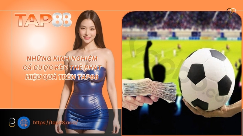 Những kinh nghiệm cá cược kèo thẻ phạt hiệu quả trên TAP88 Những kinh nghiệm cá cược kèo thẻ phạt hiệu quả trên TAP88