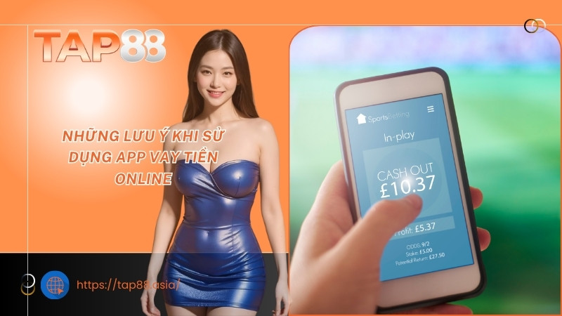 Những lưu ý khi sử dụng app vay tiền online Những lưu ý khi sử dụng app vay tiền online